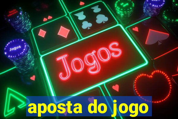 aposta do jogo