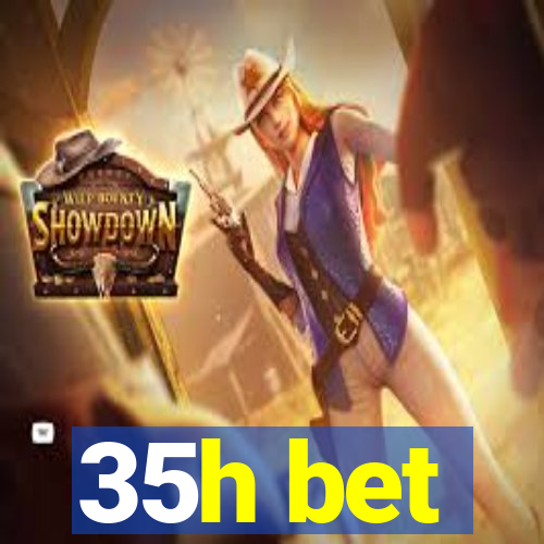 35h bet