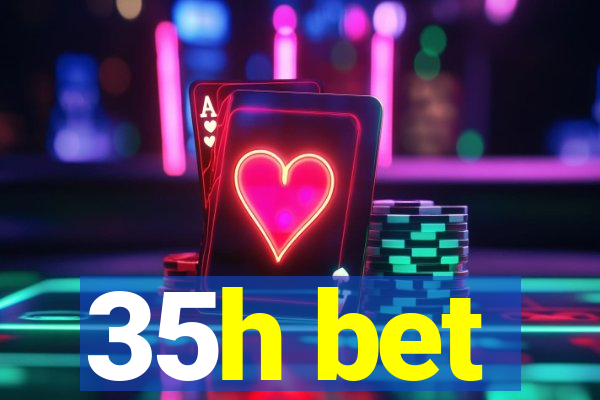 35h bet