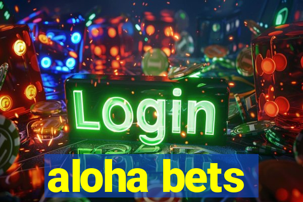 aloha bets