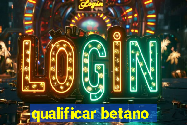 qualificar betano