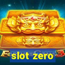 slot zero