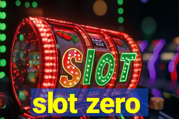 slot zero