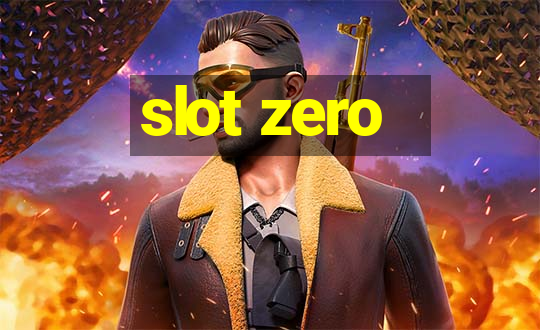 slot zero