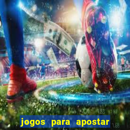 jogos para apostar hoje betano