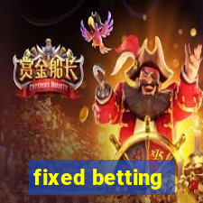 fixed betting