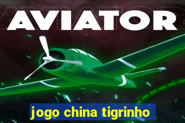 jogo china tigrinho