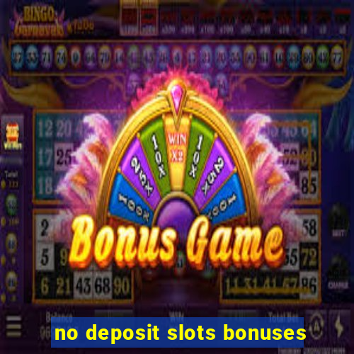 no deposit slots bonuses