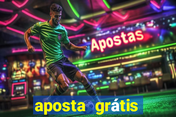 aposta grátis bet365 hoje