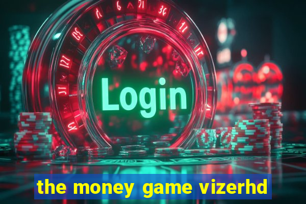 the money game vizerhd