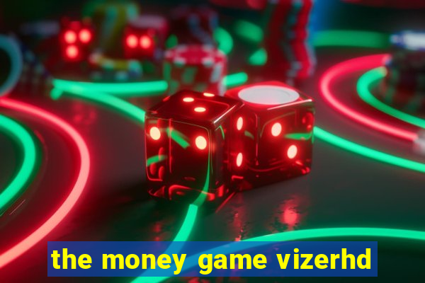 the money game vizerhd