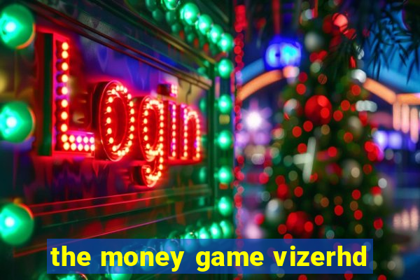 the money game vizerhd