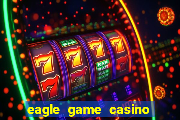 eagle game casino online gcash