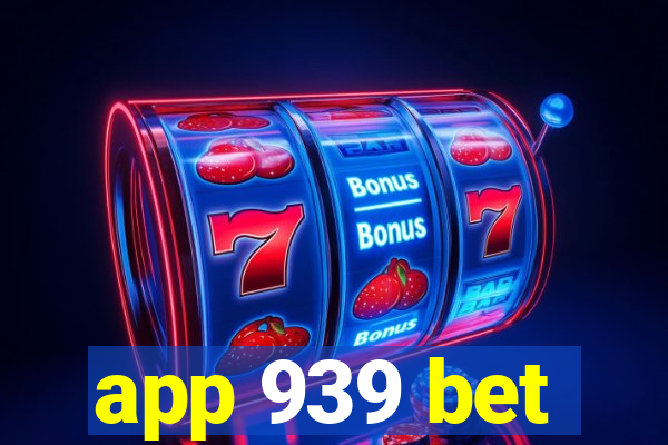 app 939 bet