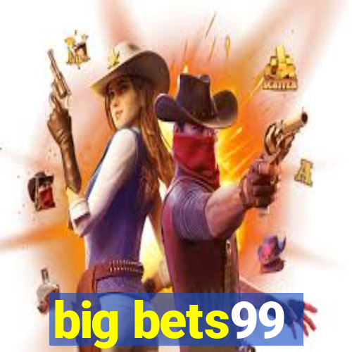 big bets99