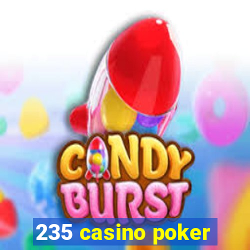 235 casino poker