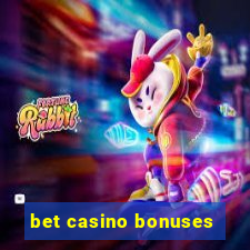 bet casino bonuses