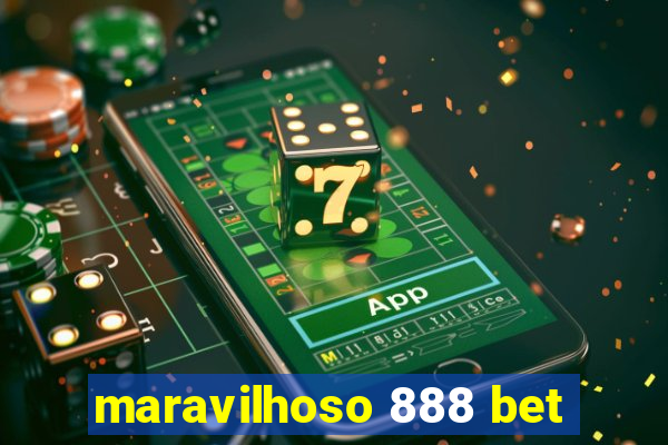 maravilhoso 888 bet