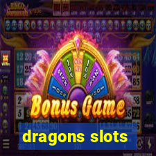 dragons slots