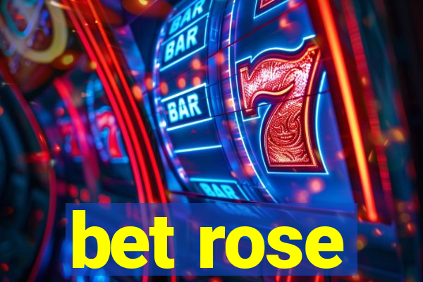 bet rose