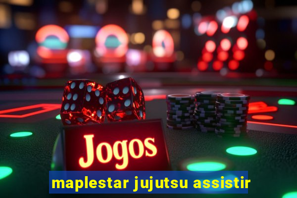 maplestar jujutsu assistir