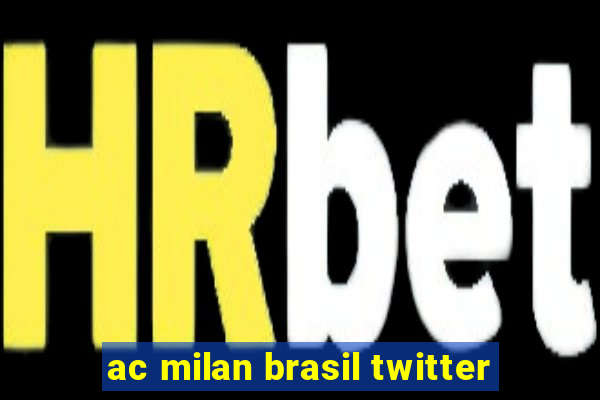 ac milan brasil twitter