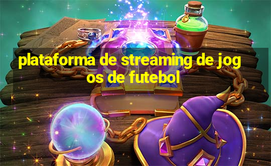 plataforma de streaming de jogos de futebol