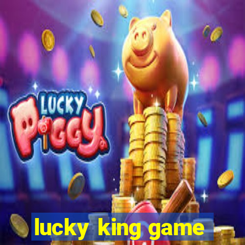 lucky king game