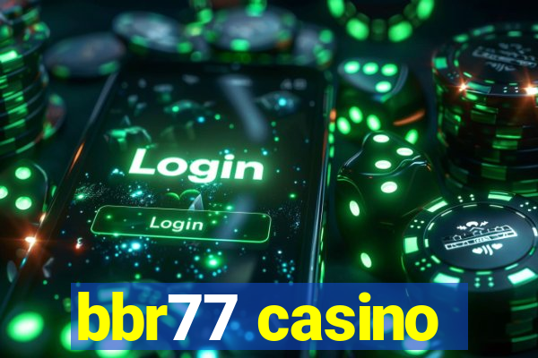 bbr77 casino