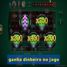 ganha dinheiro no jogo