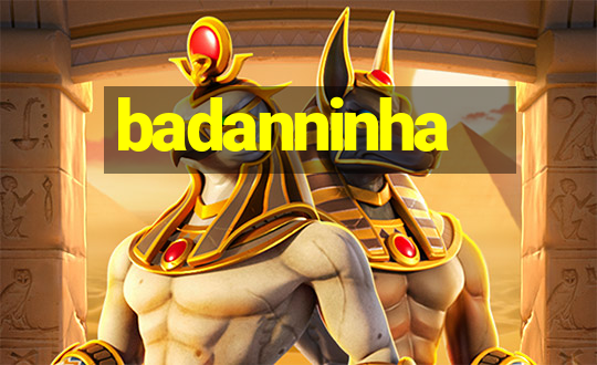 badanninha