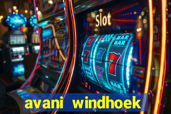 avani windhoek hotel & casino