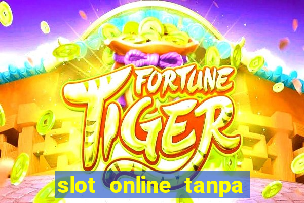 slot online tanpa deposit awal