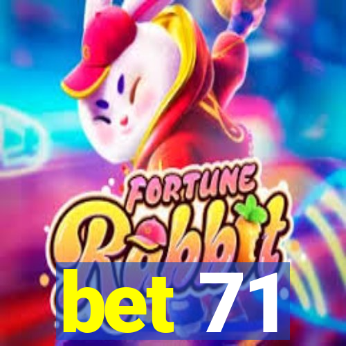 bet 71