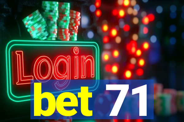 bet 71