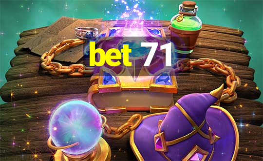 bet 71