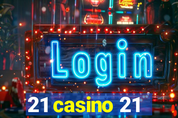 21 casino 21