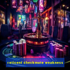 reticent checkmate weakness