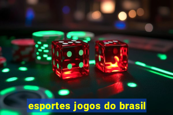 esportes jogos do brasil