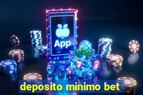 deposito minimo bet