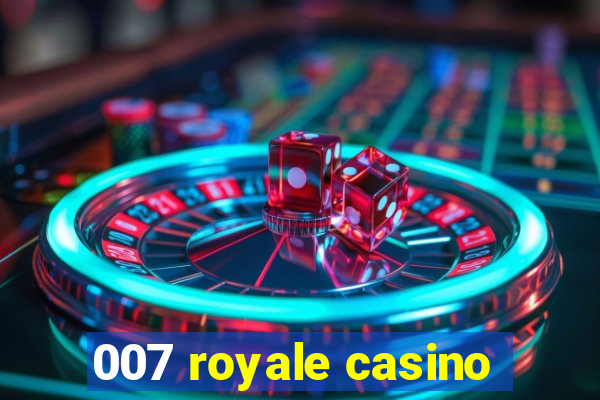 007 royale casino