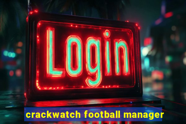 crackwatch football manager