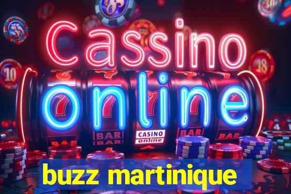 buzz martinique