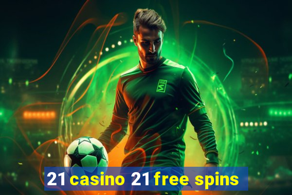 21 casino 21 free spins