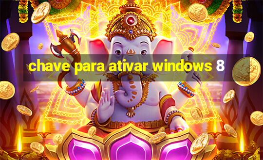 chave para ativar windows 8