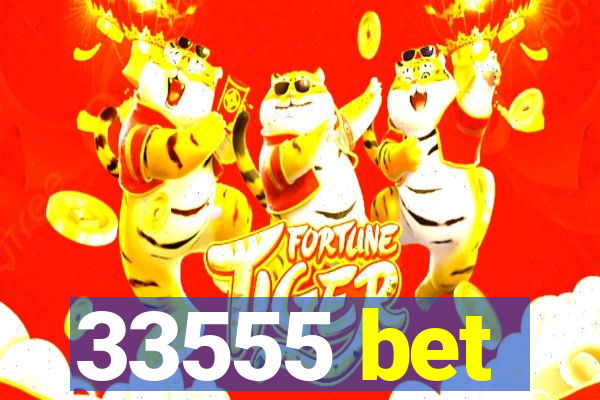 33555 bet