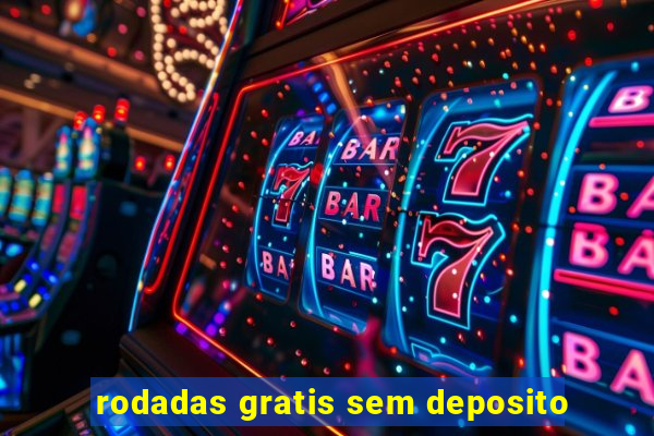 rodadas gratis sem deposito