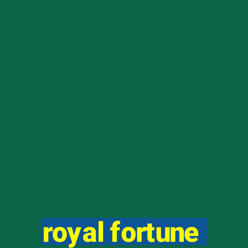 royal fortune