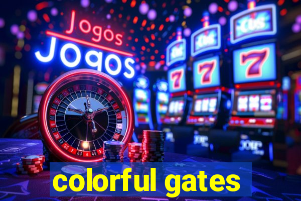 colorful gates