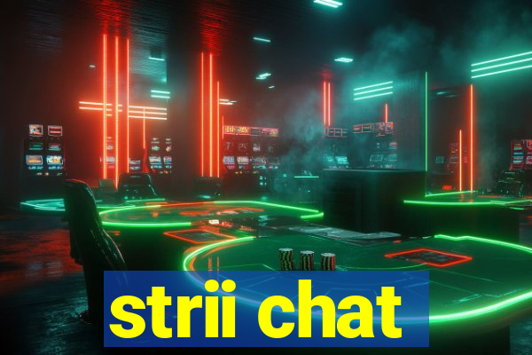 strii chat